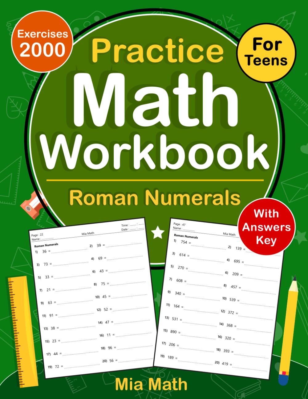 Roman Numerals Workbook For Teens: Roman Numerals Math Practice Workbook For Teens With More 2000 Exercises With Answers | Roman Numerals Worksheets For Teens
