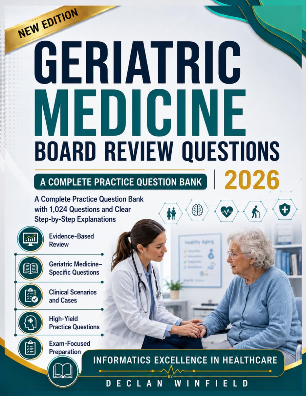 Geriatric Medicine Board Review Questions 2026: A Complete Practice Question Bank with 1,024 Questions and Clear Step-by-Step Explanations Declan