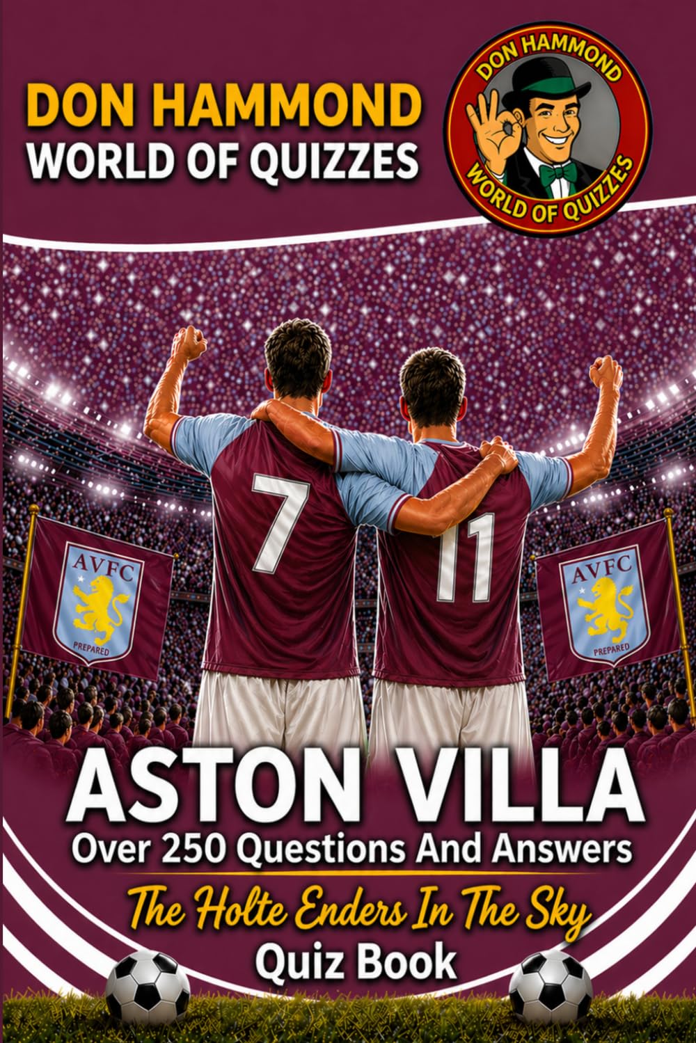 Aston Villa: The Holte Enders In The Sky Quiz Book: An Aston Villa FC Quiz Book with Over 250 Questions & Answers – The Perfect Aston Villa Gift for True Villans Fans (Don Hammond World Of Quizzes)
