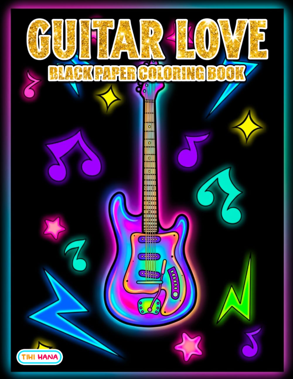 Guitar Love Black Paper Coloring Book: Beautiful Instruments, Musical Notes, and Creative Guitar Artwork
