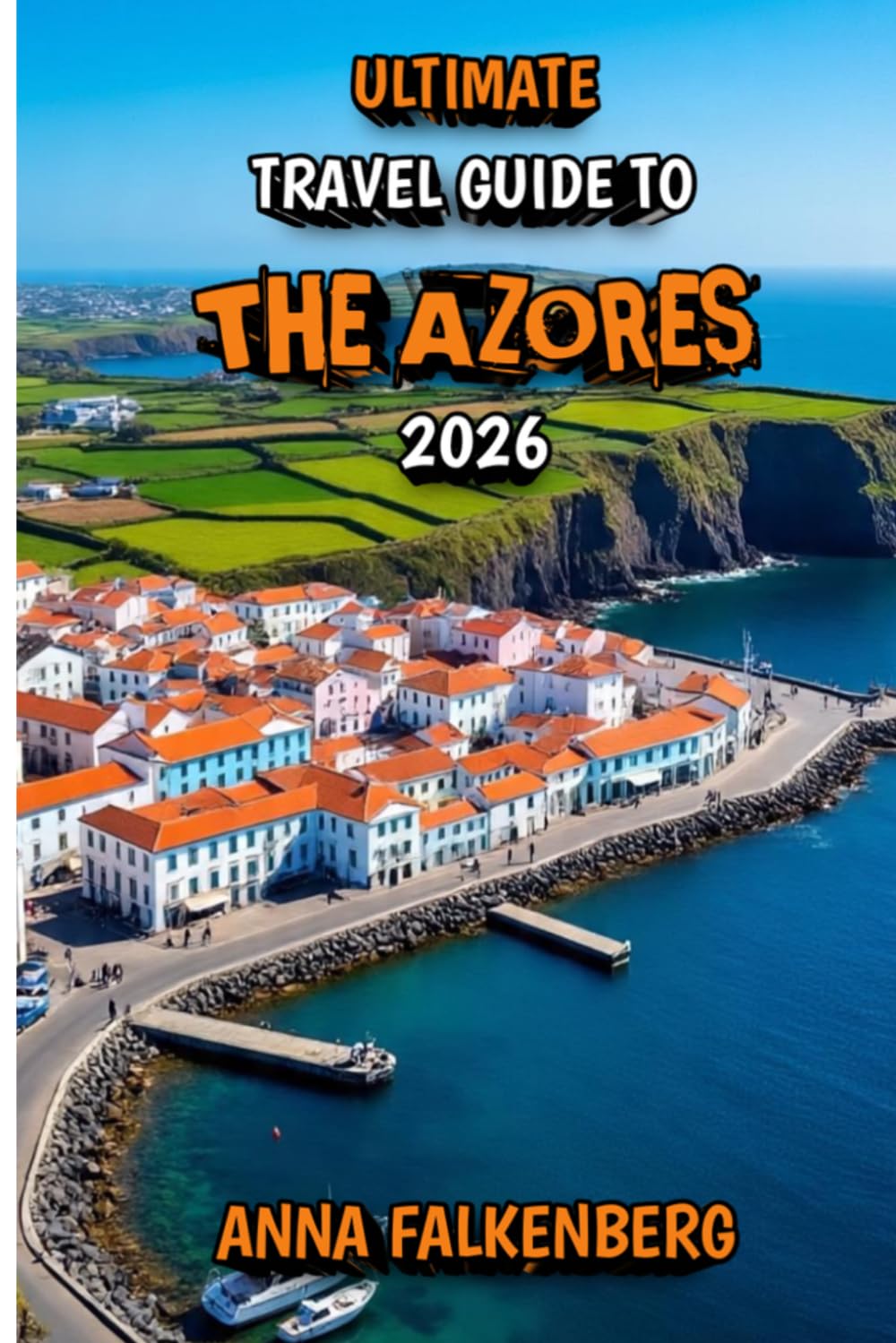 Ultimate Travel Guide to The Azores 2026: Explore Crater Lakes, Coastal Villages, and Hidden Atlantic Gems