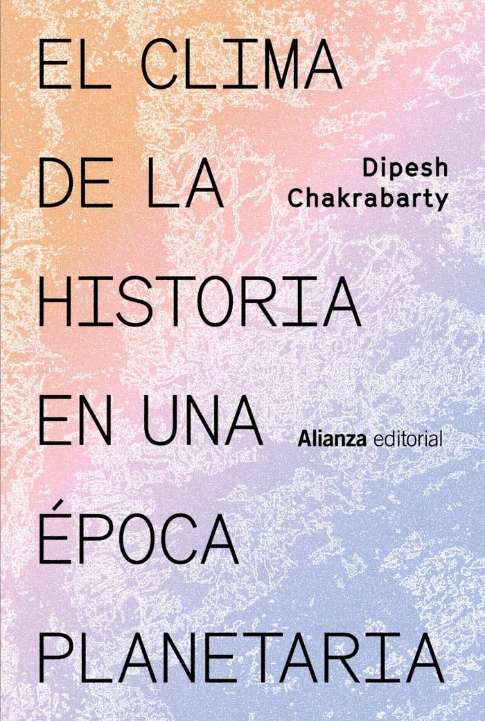 El clima de la historia en una época planetaria: 888 (Alianza Ensayo)