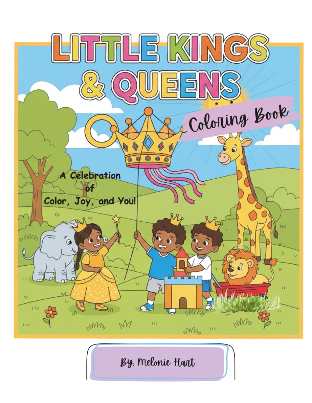 Little Kings and Queens Coloring Book: A Celebration of Color, Joy, & You!