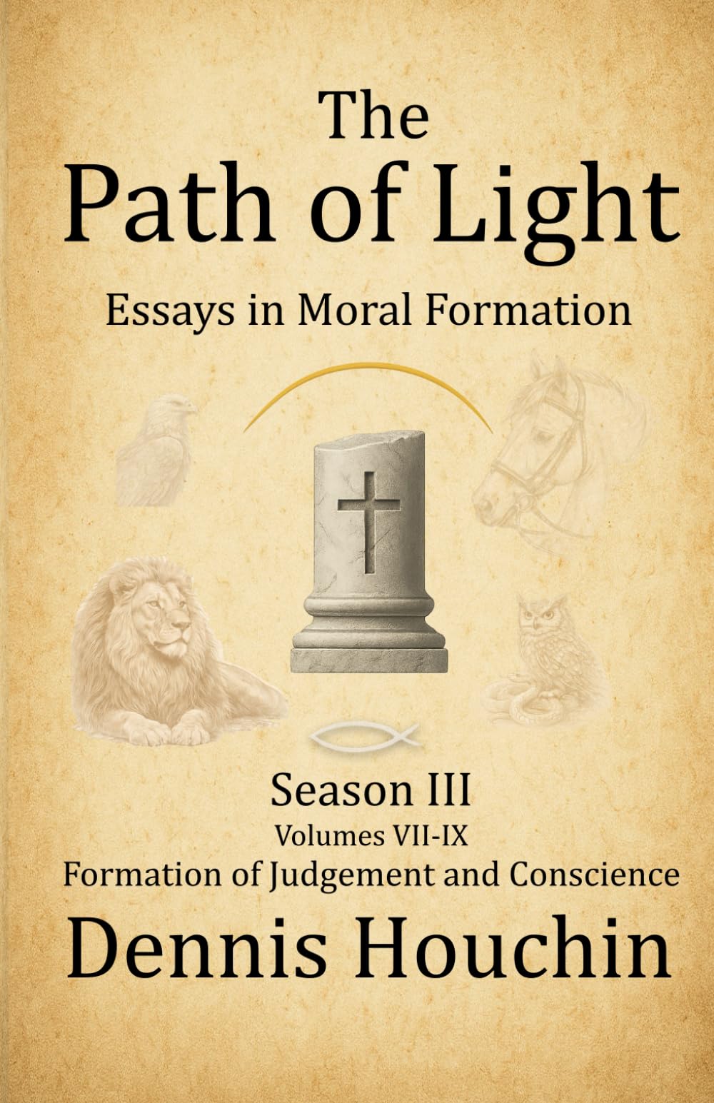 The Path of Light: Essays in Moral Formation: Season III: Formation of Judgment and Conscience