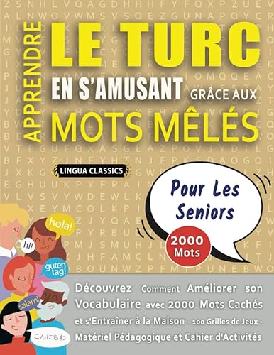 APPRENDRE LE TURC EN S'AMUSANT GRÂCE AUX MOTS MÊLÉS - POUR LES SENIORS - Découvrez Comment Améliorer Son Vocabulaire Avec 2000 Mots Cachés Et ... - Matériel Pédagogique Et Cahier D'activités