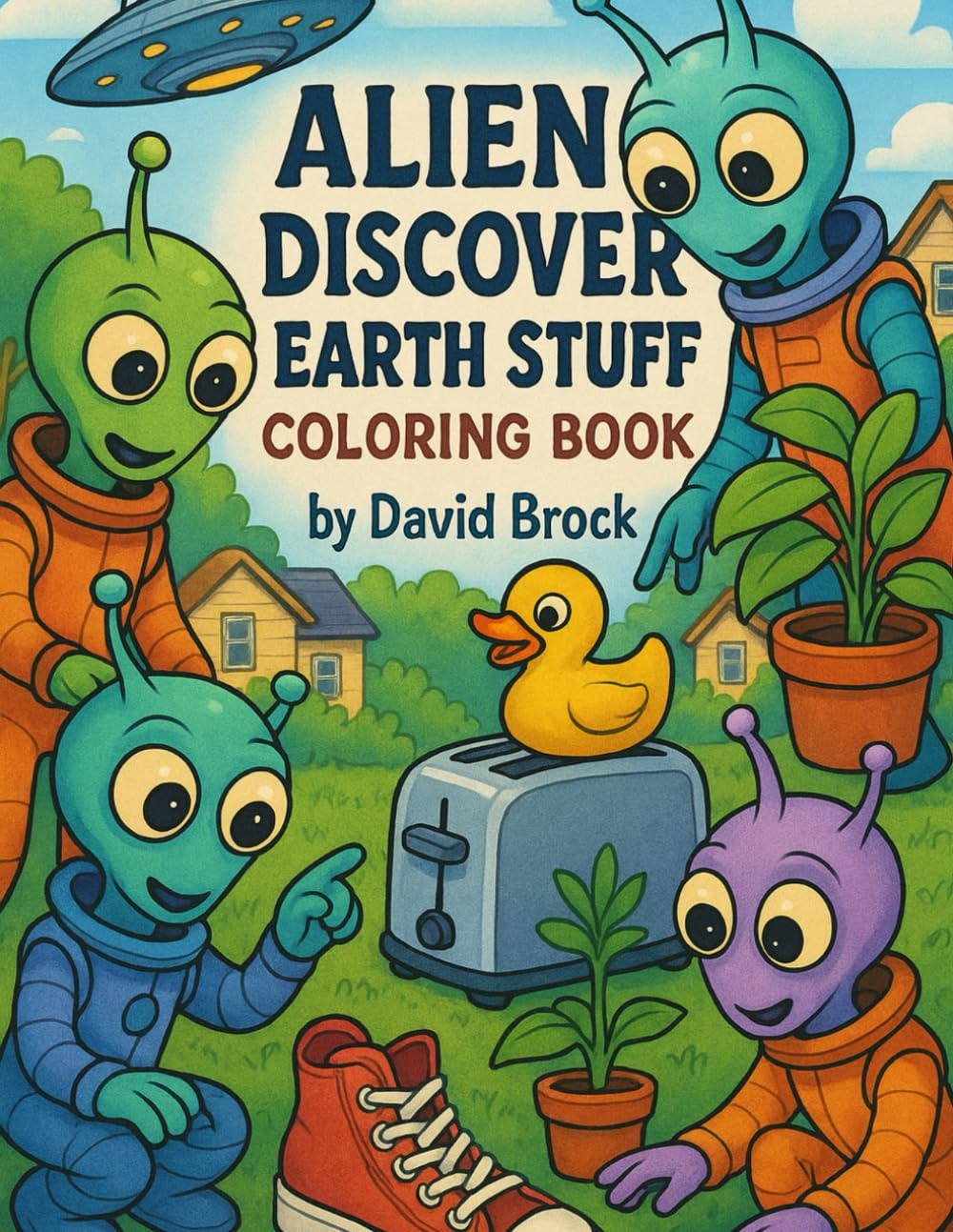 Aliens Excited To Discover Mundane Earth Objects (Strange & Unusual Coloring Co)