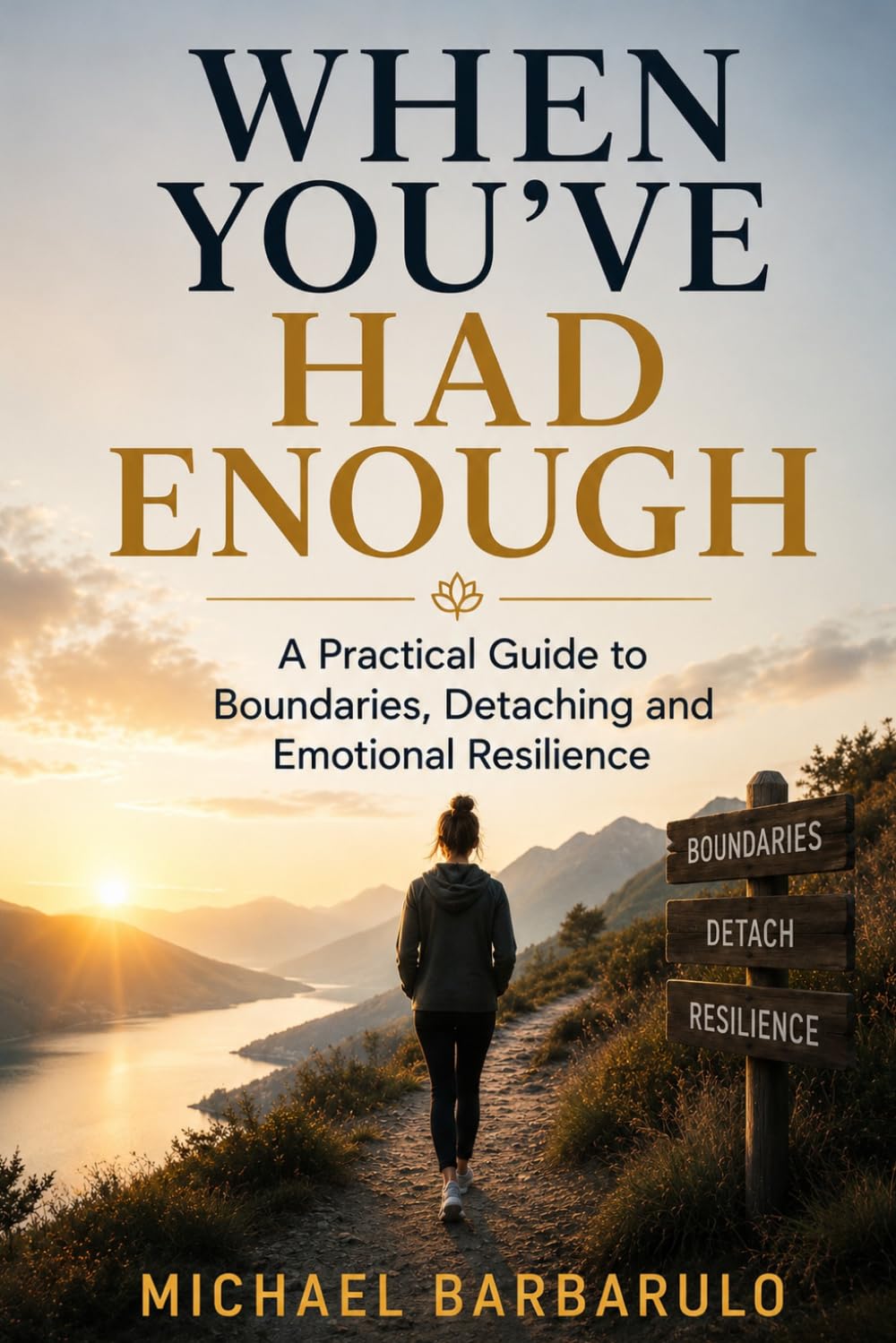 When You’ve Had Enough: A Practical Guide to Boundaries, Detaching and Emotional Resilience
