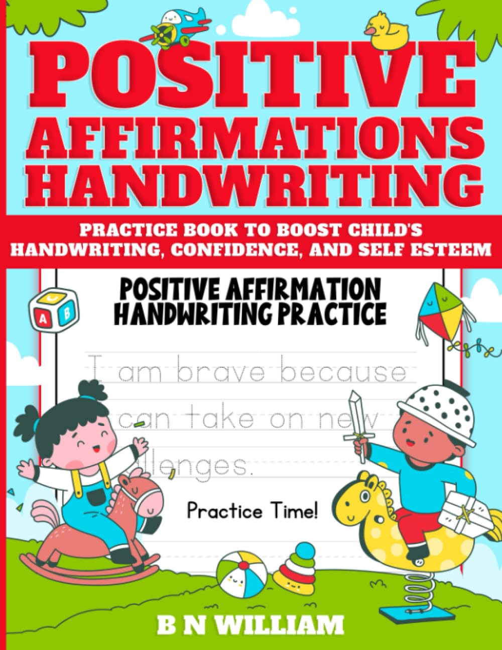 Positive Affirmations Handwriting Practice Book, Boost Child's Handwriting, Confidence, and Self Esteem: Learn to Write with Letter Trace Workbook