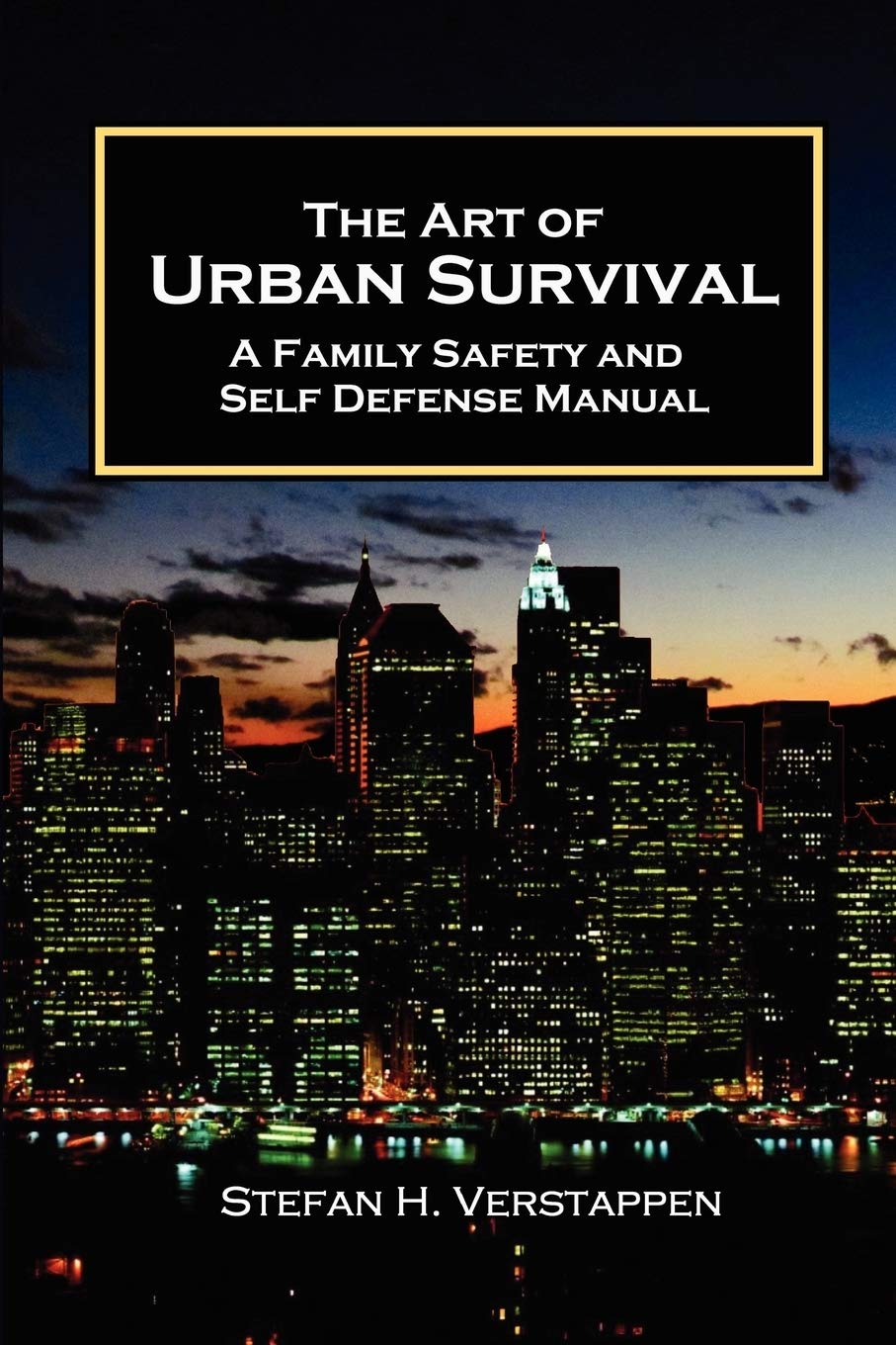 The Art of Urban Survival: A Family Safety and Self Defense Manual