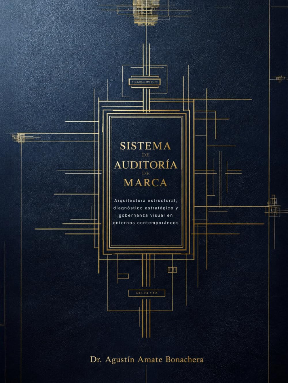 SISTEMA DE AUDITORÍA DE MARCA: Arquitectura estructural, diagnóstico estratégico y gobernanza visual en entornos contemporáneos