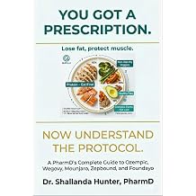 You Got A Prescription Now Understand the Protocol A PharmD's Complete Guide to Ozempic, Wegovy, Mounjaro, Zepbound, and Foundayo Labs, Nutrition, ..... Results The Protocol Series Book 1