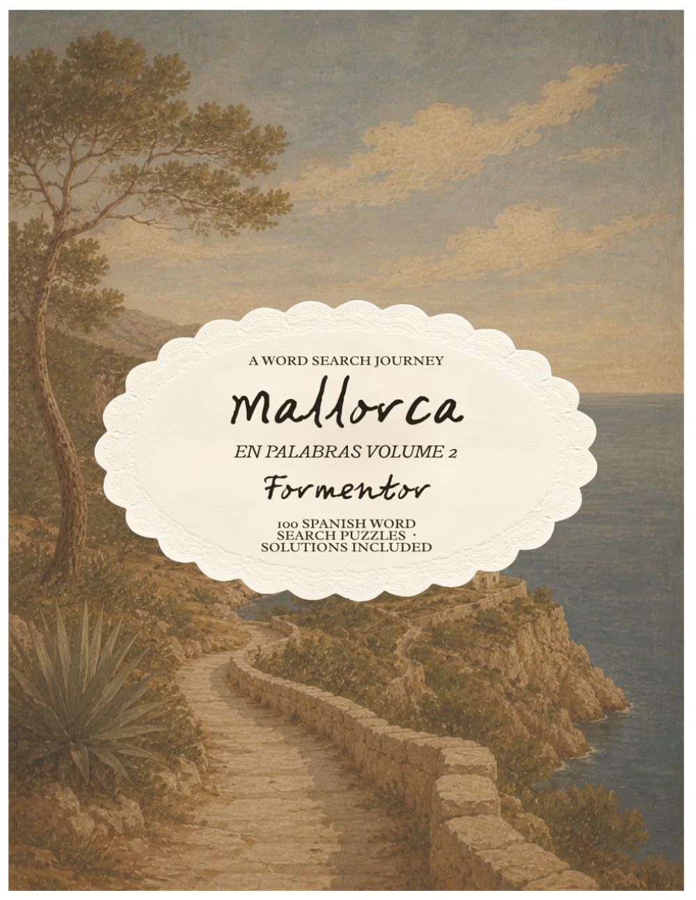 Mallorca en Palabras: A Word Search Journey · Volume 2 · Formentor · 100 Spanish Word Search Puzzles: Explore the Wild Peninsula — the Lighthouse, the Cliffs, and the Mediterranean