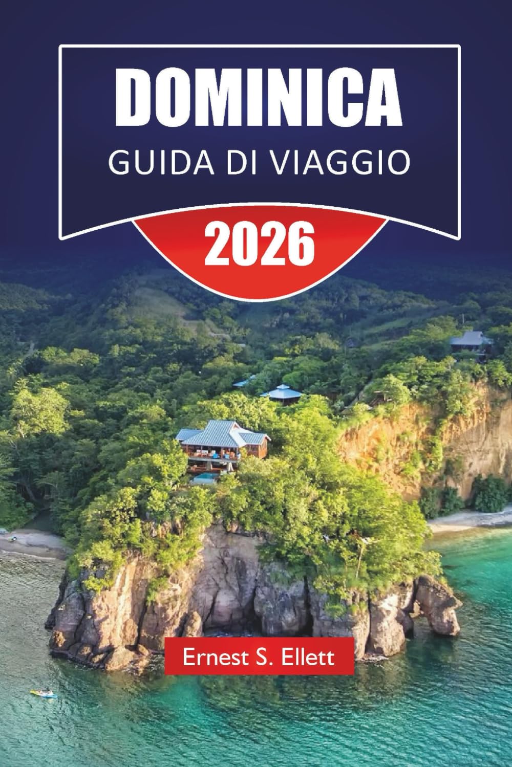 DOMINICA GUIDA DI VIAGGIO 2026: Scopri cascate, sentieri nella foresta pluviale, siti per immersioni, cucina locale e itinerari per pianificare la tua avventura sulle isole caraibiche