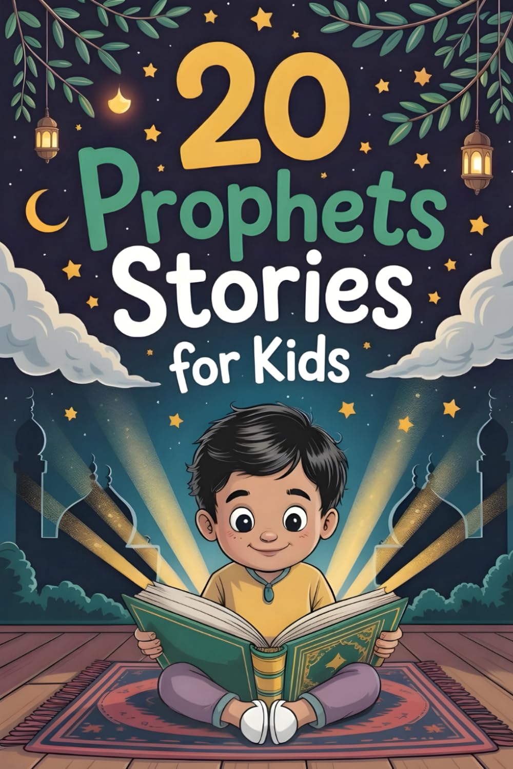 20 Prophets Stories for Kids: Inspiring Tales of Faith, Patience and Gratitude to Build Imaan and Love for Allah in Hearts
