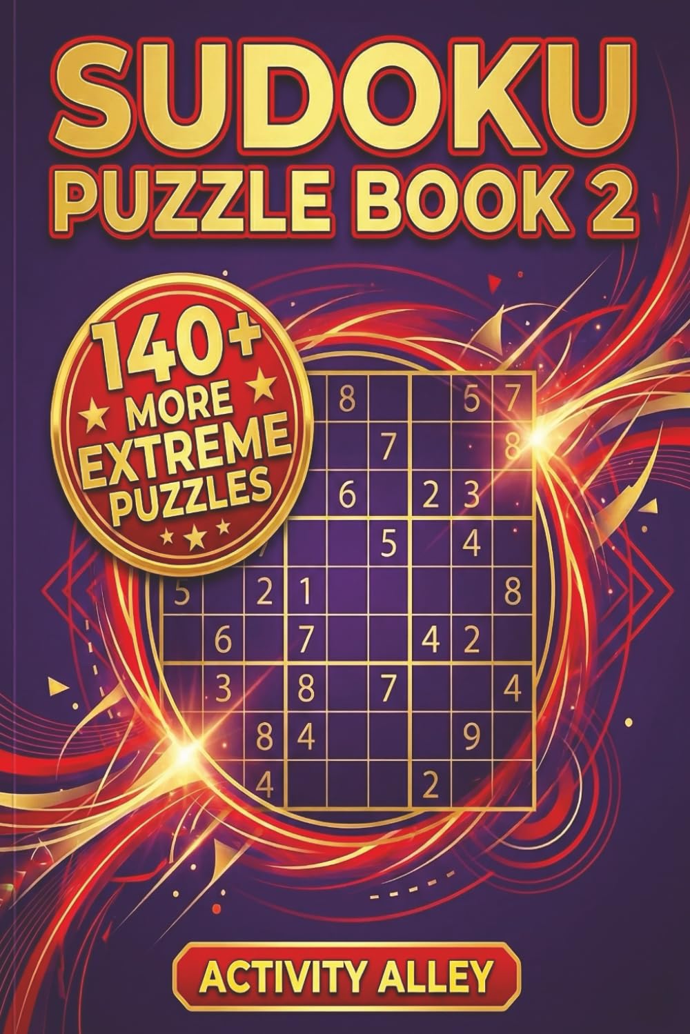 Extreme Sudoku 2 Puzzle Book For Seniors and Adults: 144 All New Even More Challenging Sudoku Puzzles Created for Experienced Solvers (Sudoku Mastery Collection)