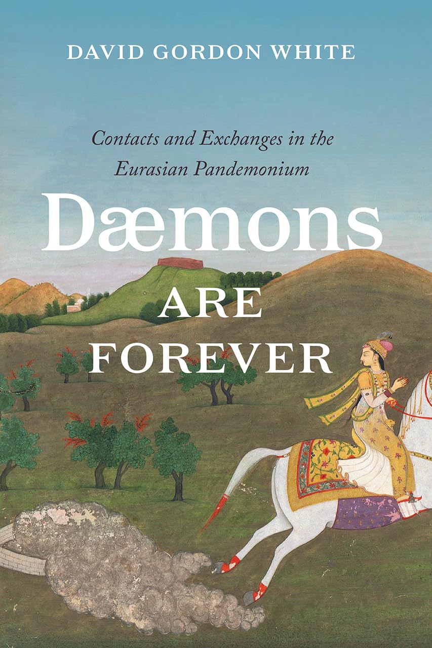 Daemons are Forever – Contacts and Exchanges in the Eurasian Pandemonium (Silk Roads) Paperback – 13 July 2020