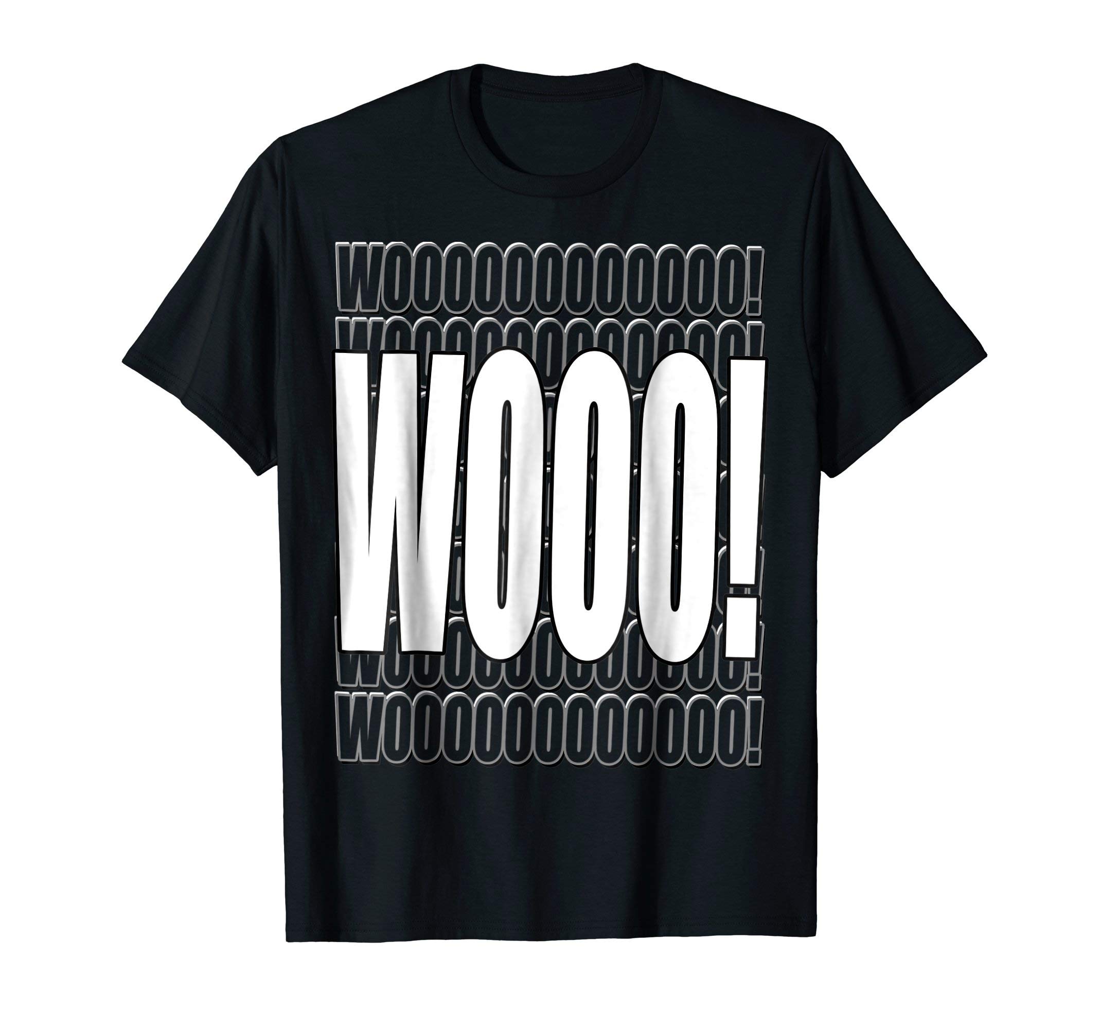 WOOOOO! WOOOOOO! WOOOOOOO! WOOOOOOOO! WOOOOOOOOO! T-Shirt