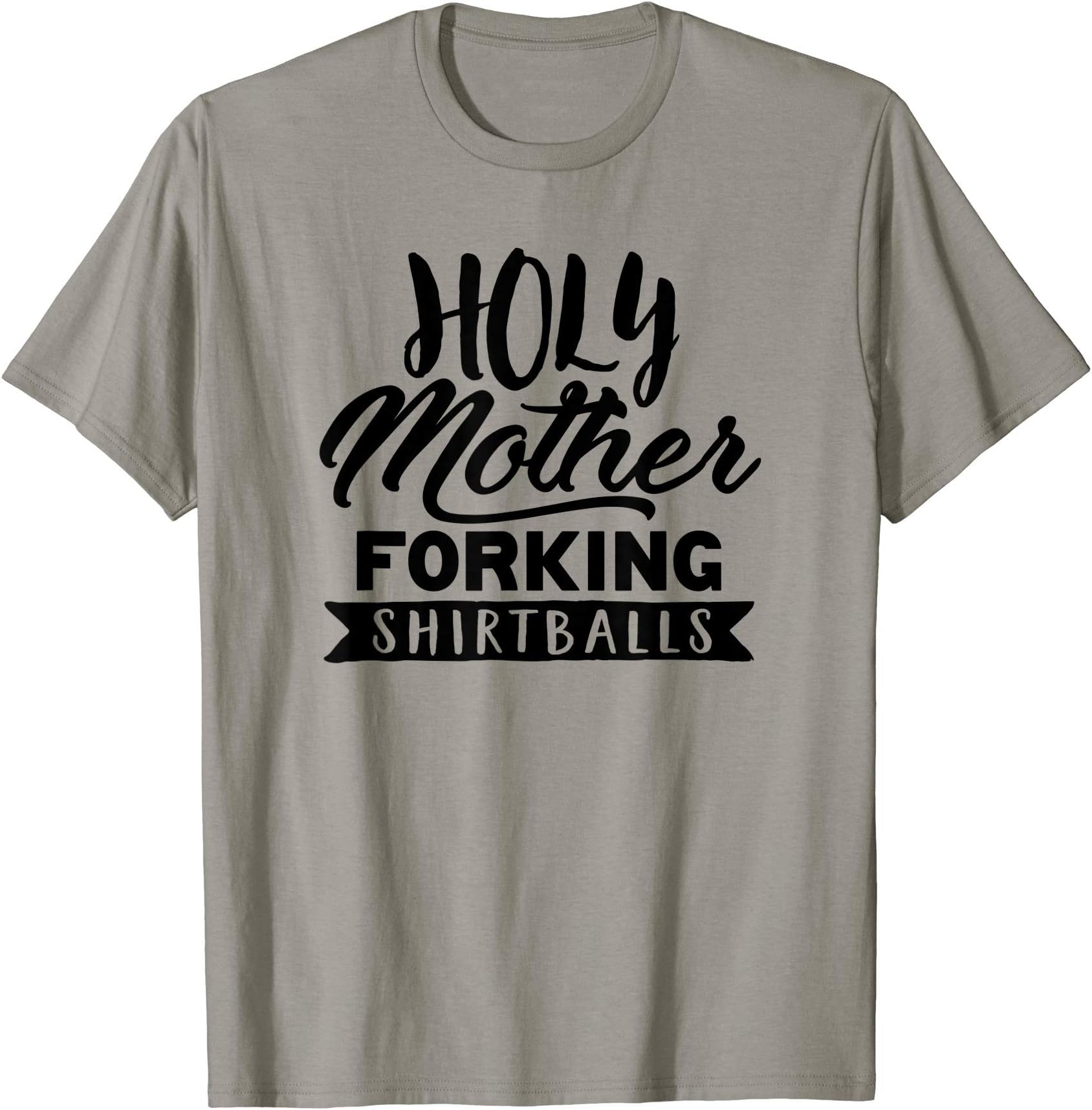 Cute Funny & Unique Holy Forking Shirtballs T-Shirt & Gift