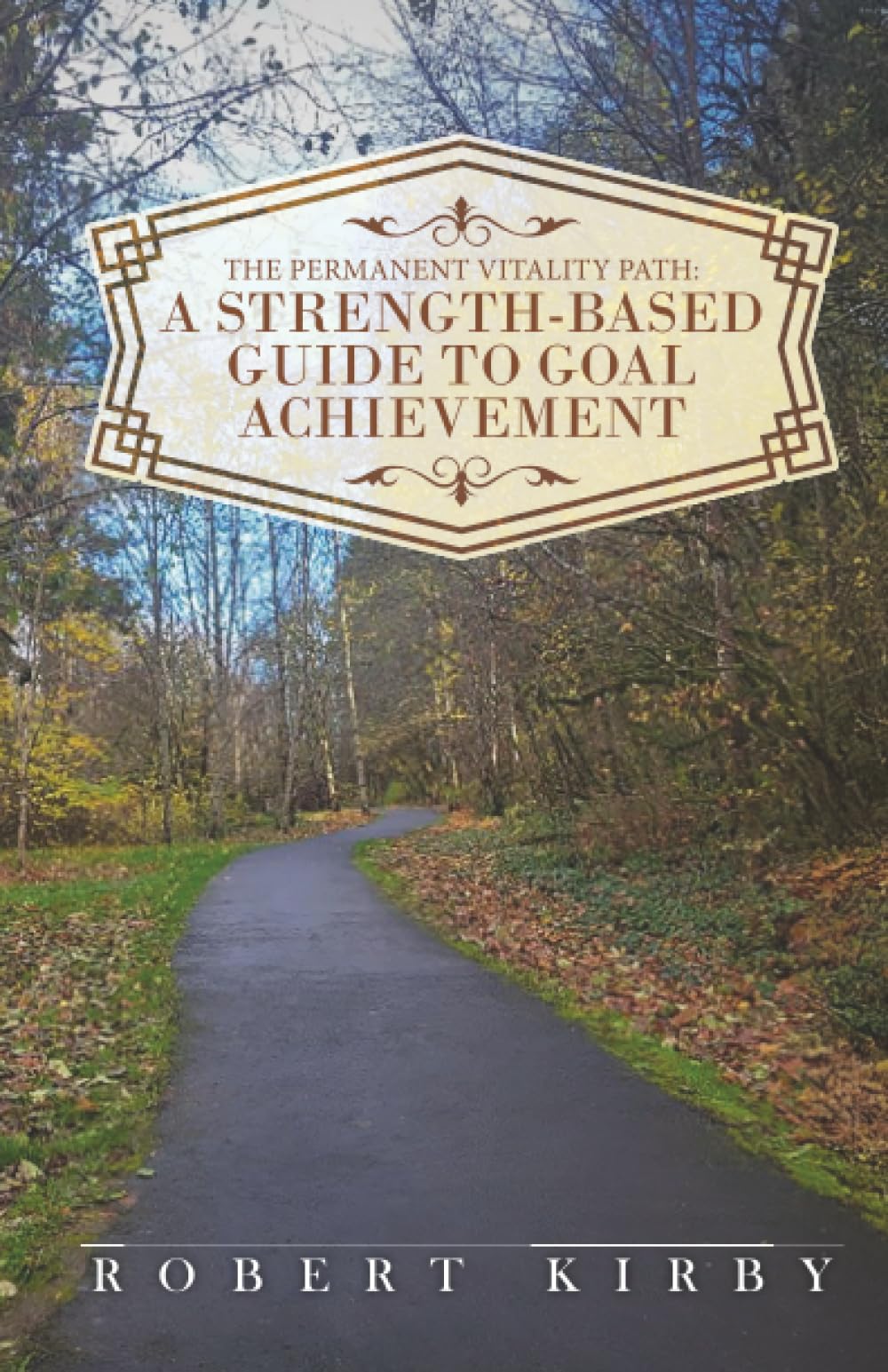 The Permanent Vitality Path: A Strength-Based Guide to Goal Achievement