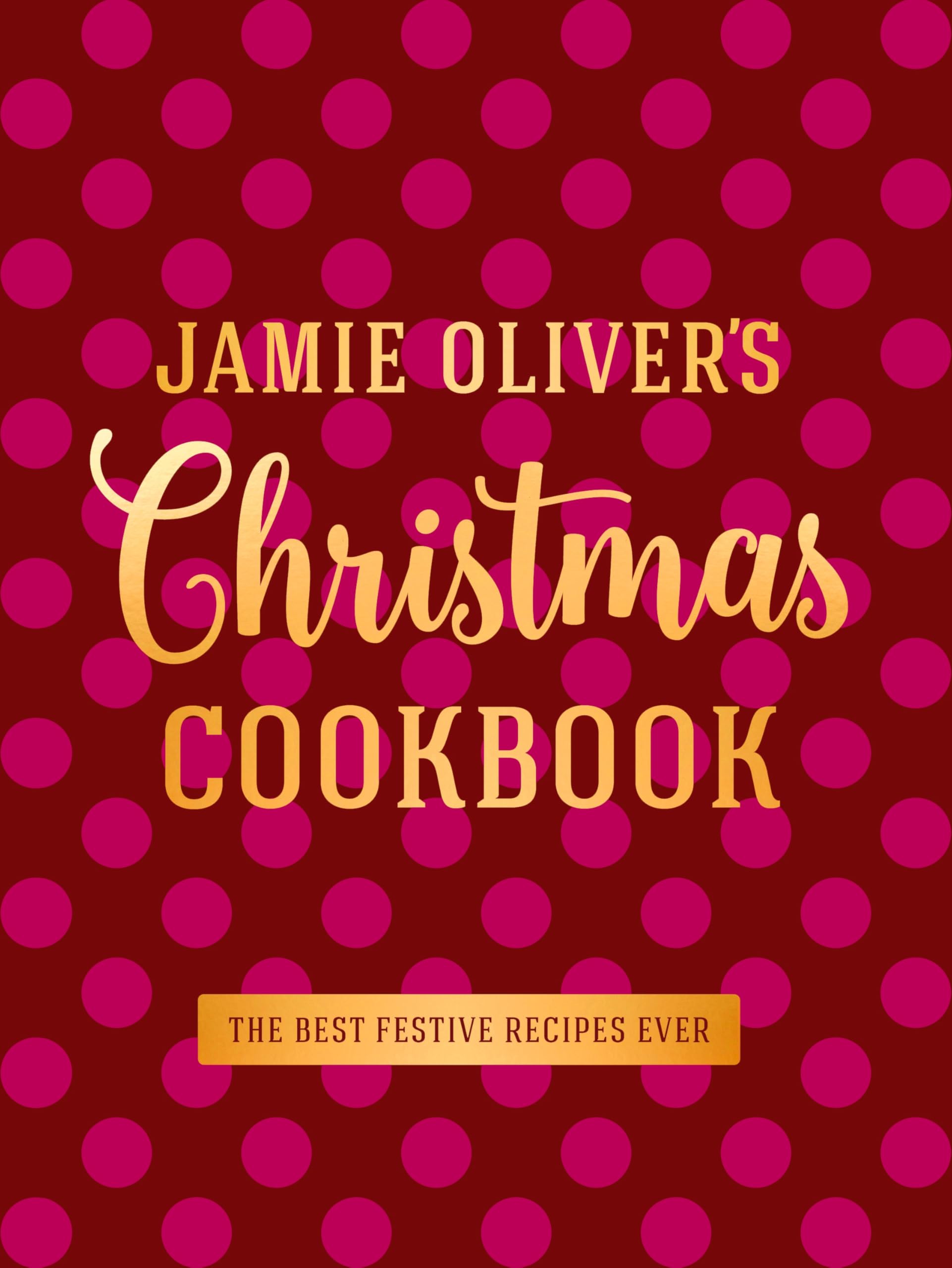 Jamie Oliver + Christmas Cookbook + Festtagsrezepte – Jamie Olivers Festtagskochbuch mit Klassikern, Party-Food und Resteverwertung