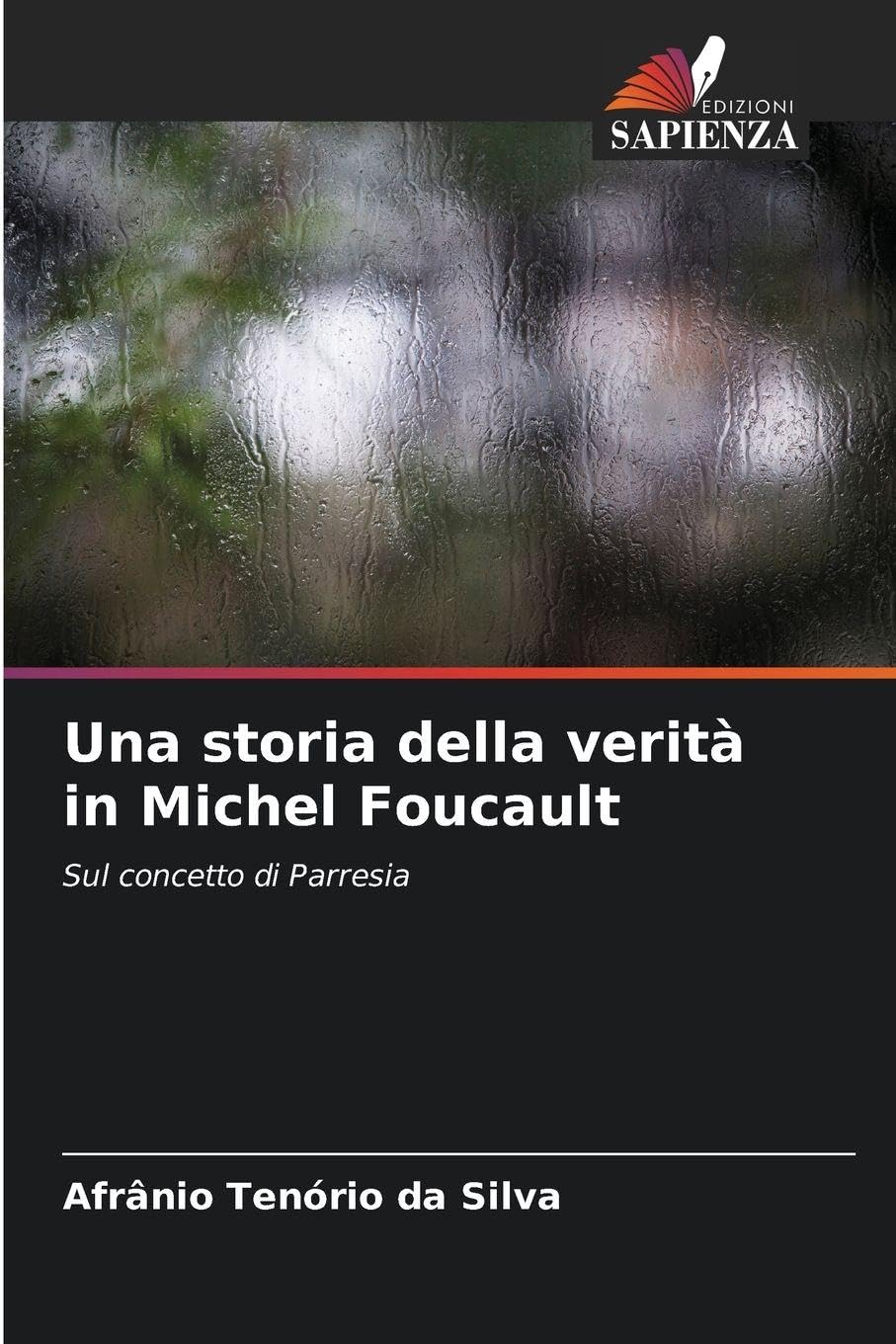 Una storia della verità in Michel Foucault: Sul concetto di Parresia