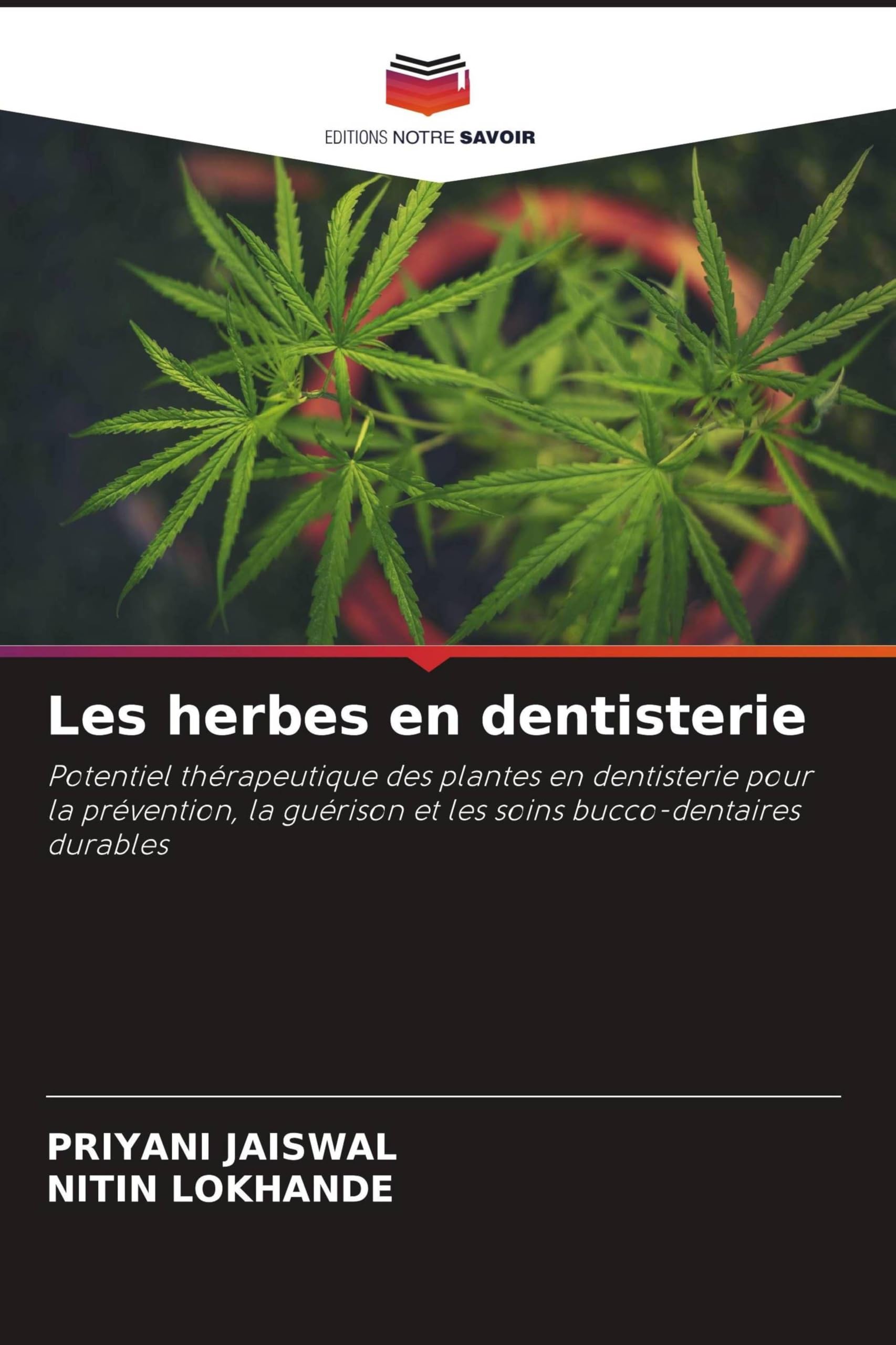 Les herbes en dentisterie: Potentiel thérapeutique des plantes en dentisterie pour la prévention, la guérison et les soins bucco-dentaires durables