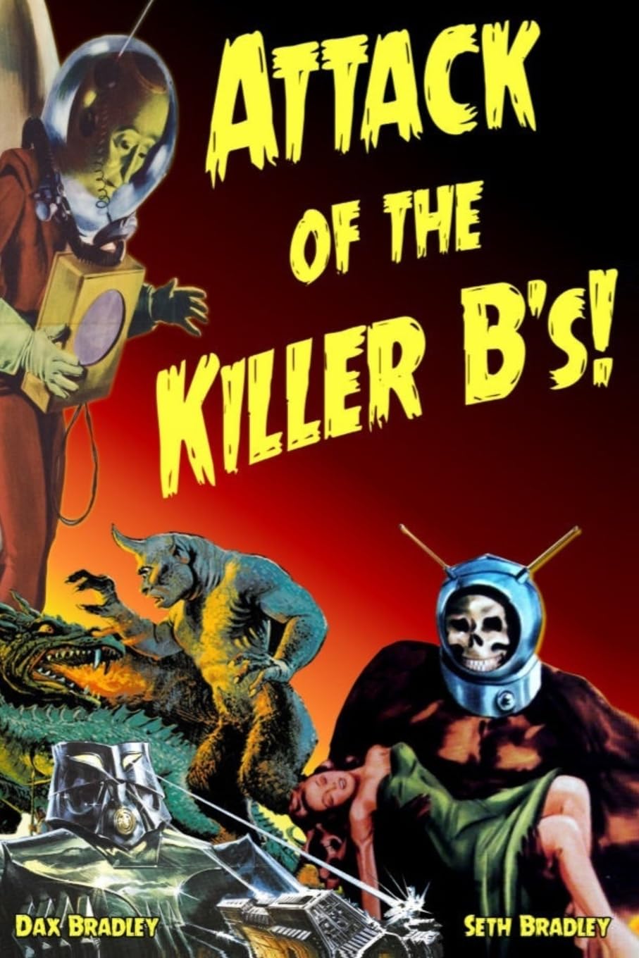 Attack of the Killer B's!: Your Guide to the Best of the Worst Films Ever Made
