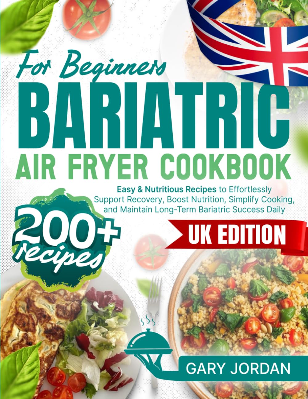 Bariatric Air Fryer Cookbook for Beginners: 200+ Easy & Nutritious Recipes to Effortlessly Support Recovery, Boost Nutrition, Simplify Cooking, and Maintain Long-Term Bariatric Success Daily