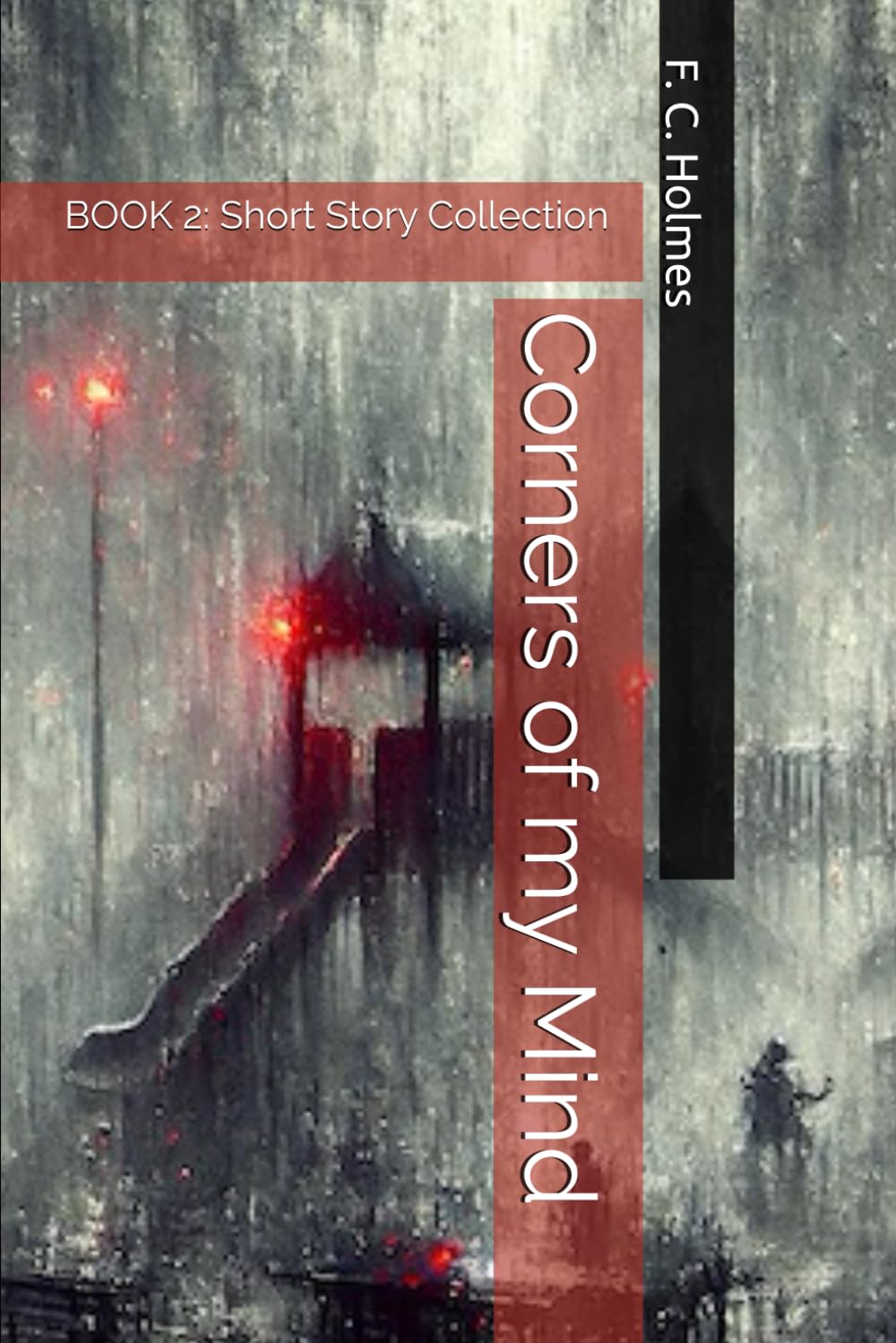 Corners of my Mind: BOOK 2: Short Story Collection (F. C. Holmes amazing short stories)
