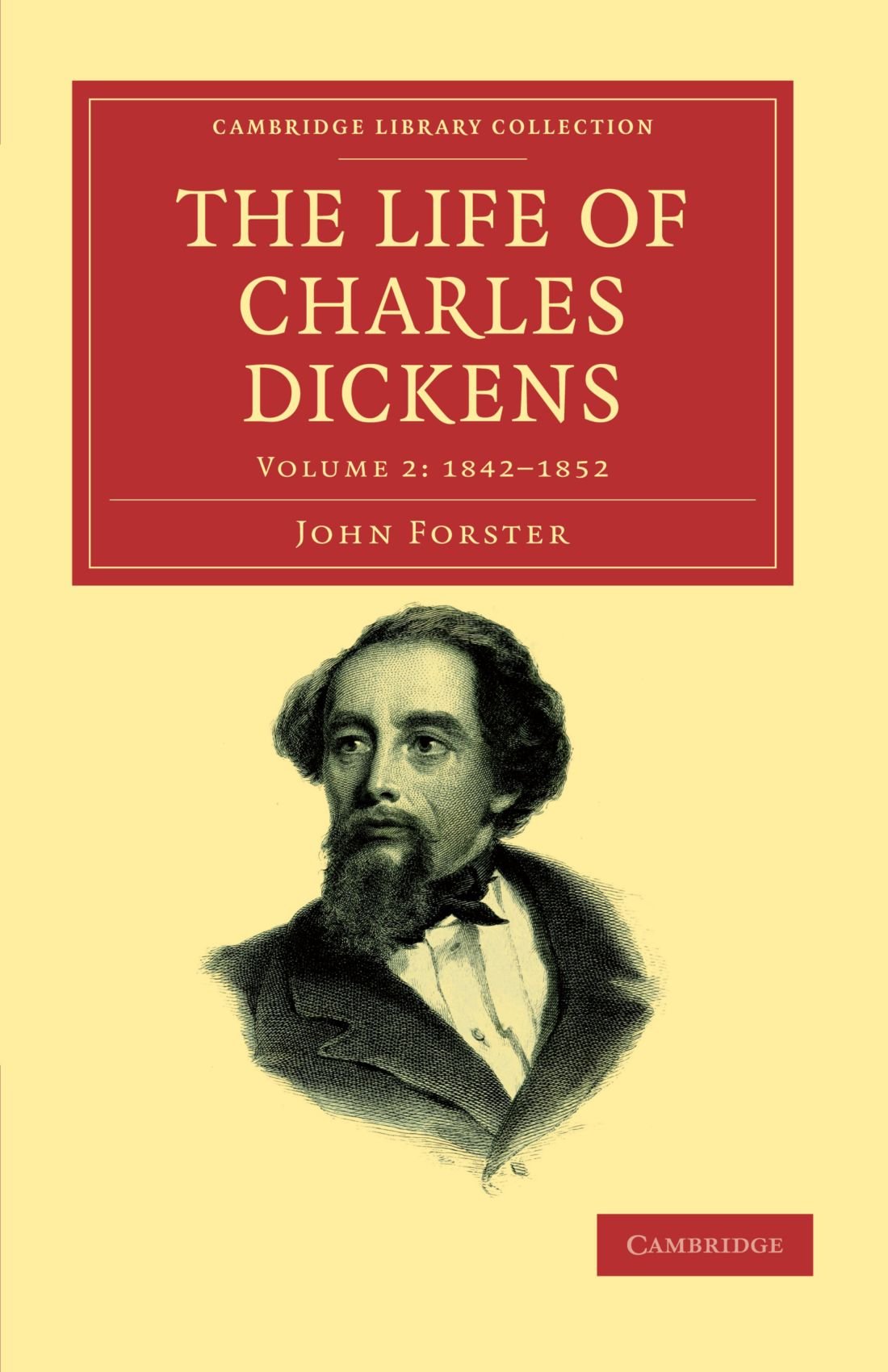 The Life of Charles Dickens: Volume 2: 1842-1852 (Cambridge Library Collection - Literary Studies)