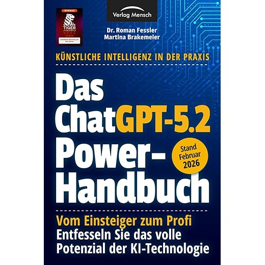 Das ChatGPT Powerhandbuch - Entfesseln Sie das volle Potenzial der KI-Technologie - Künstliche Intelligenz in der Praxis: Prompting, Plugins, Custom ... & Advanced Data Analysis (German Edition)