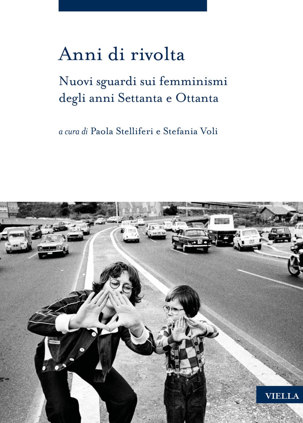 Anni Di Rivolta. Nuovi Sguardi Sui Femminismi Degli Anni Settanta E Ottanta - 4