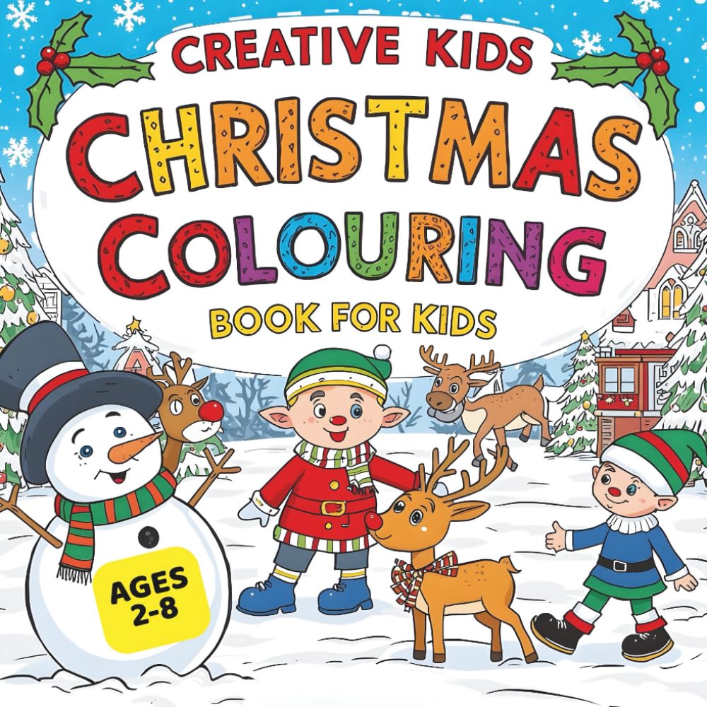Creative Kids: Christmas Colouring Book For Kids: Fun and Easy Christmas Holiday Colouring Pages for Kids Ages 2–8