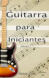 Guitarra Para Iniciantes: Volume 1