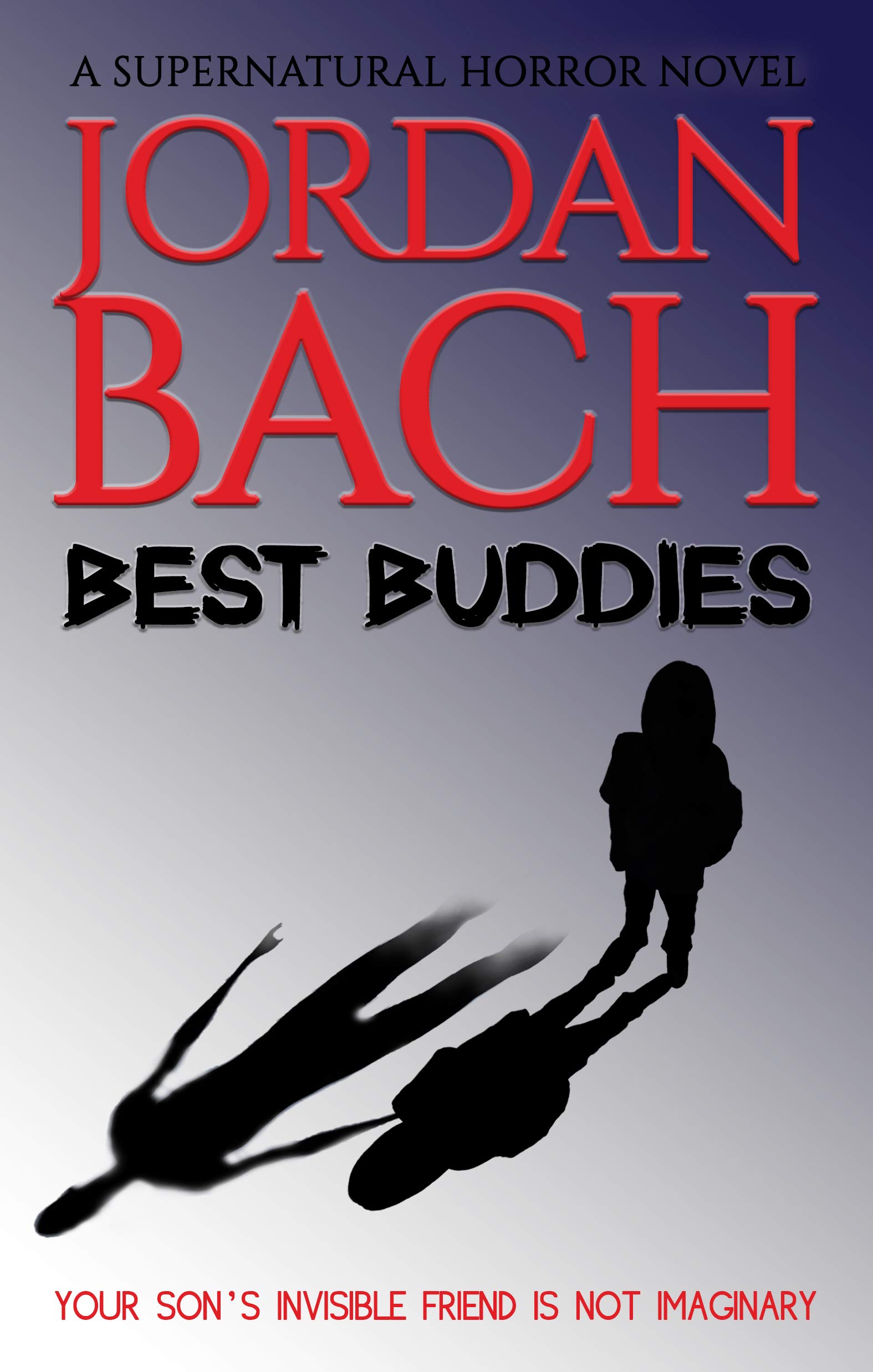 Best Buddies: a Supernatural Horror Novel: Your son's invisible friend is not imaginary (Haunted States)