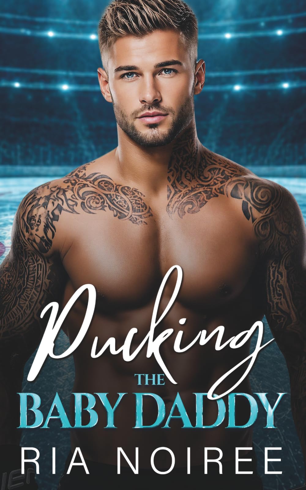 Pucking The Baby Daddy: An Enemies to Lovers Surprise Hockey Romance