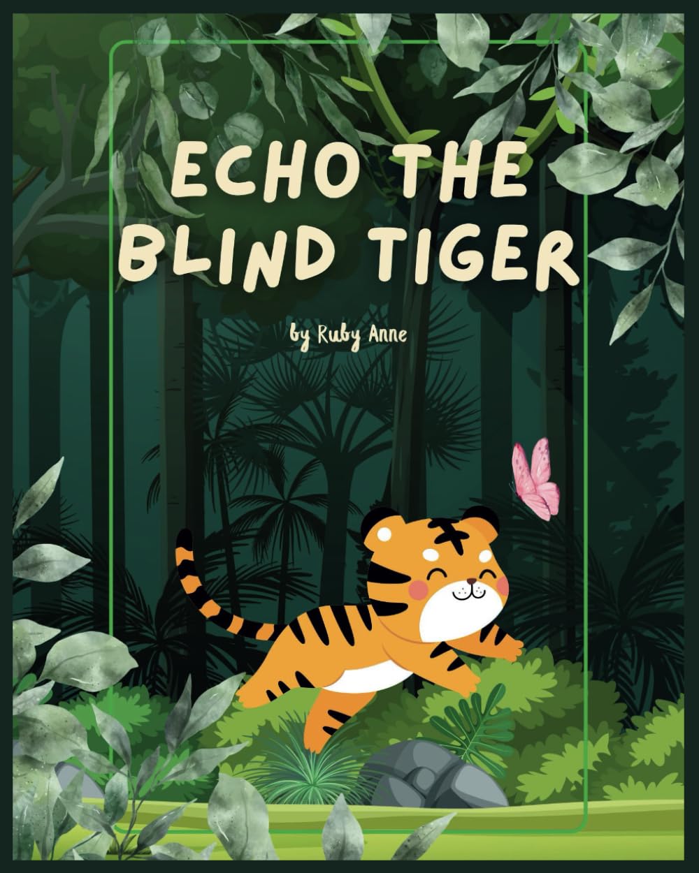 Echo the Blind Tiger: Echo's Adventures: The Inspiring Tale of a Blind Tiger Who Discovers the Magic of His Other Senses!! (Strength in Stories)