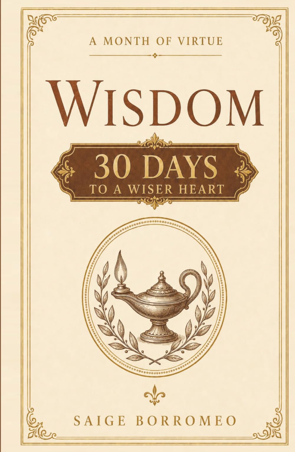 A Month of Virtue: Wisdom: 30 Days to a Wiser Heart