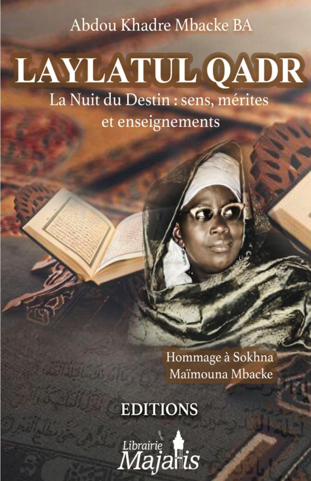 LAYLATUL QADR: La Nuit du Destin : sens, mérites et enseignements