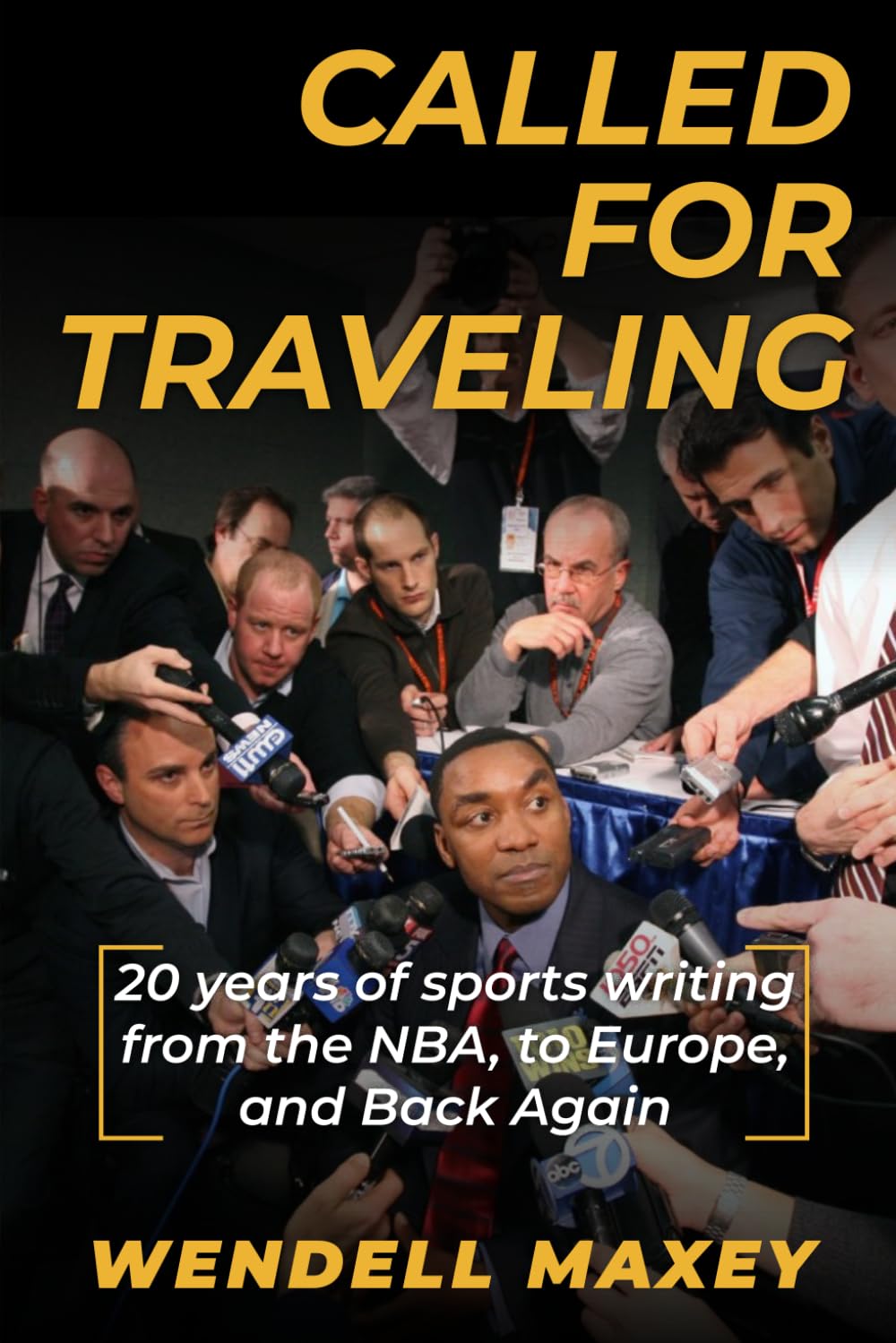 Called For Traveling: 20 Years of Sports Writing from the NBA, to Europe, and Back Again