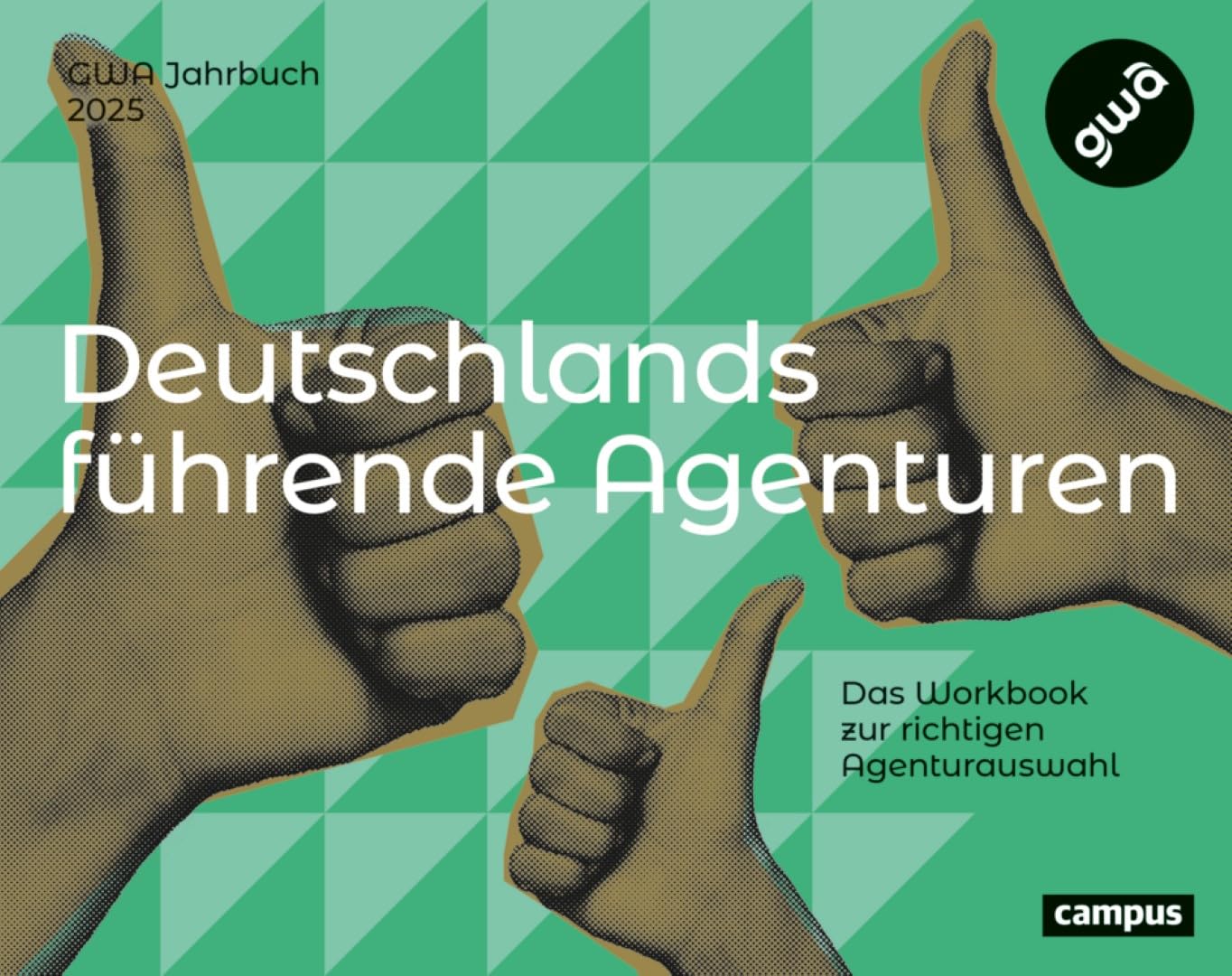 Deutschlands führende Agenturen: Das Workbook zur richtigen Agenturauswahl 2025 – inklusive Gold-Effie-Cases