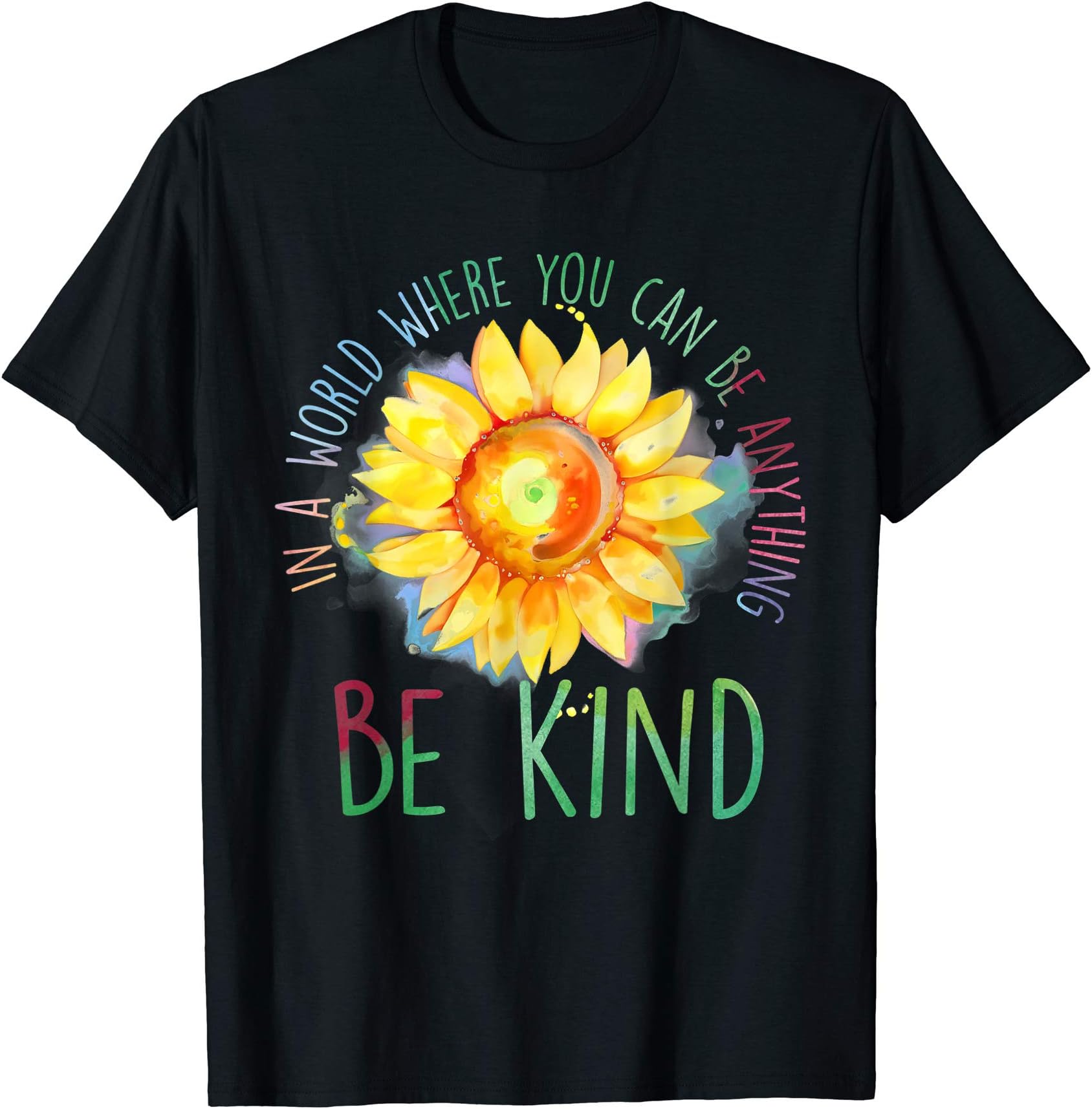 In A World Where You Can Be Anything Be Kind Cute Sunflower T-Shirt