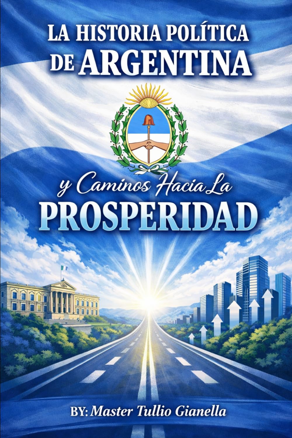 La Historia Politica de Argentina y caminos hacia la PROSPERIDAD