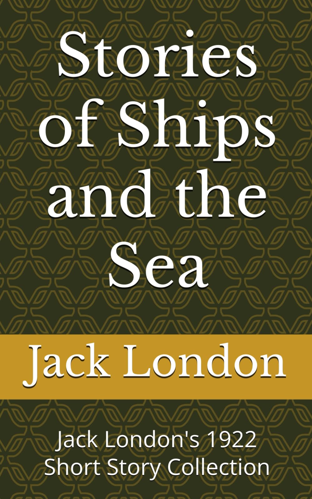 Stories of Ships and the Sea: Jack London's 1922 Short Story Collection