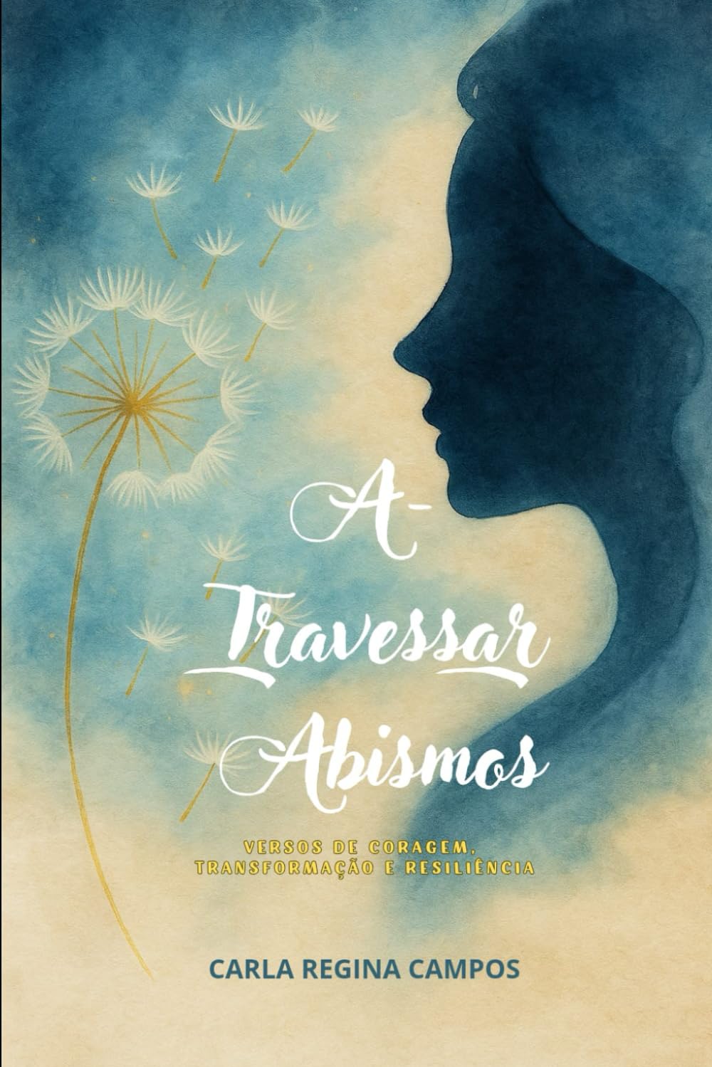 A-Travessar Abismos: Versos de Coragem, Transformação e Resiliência