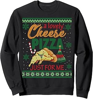 A Lovely Cheese Pizza Just For Me Alone Home Christmas Gift Sweatshirt