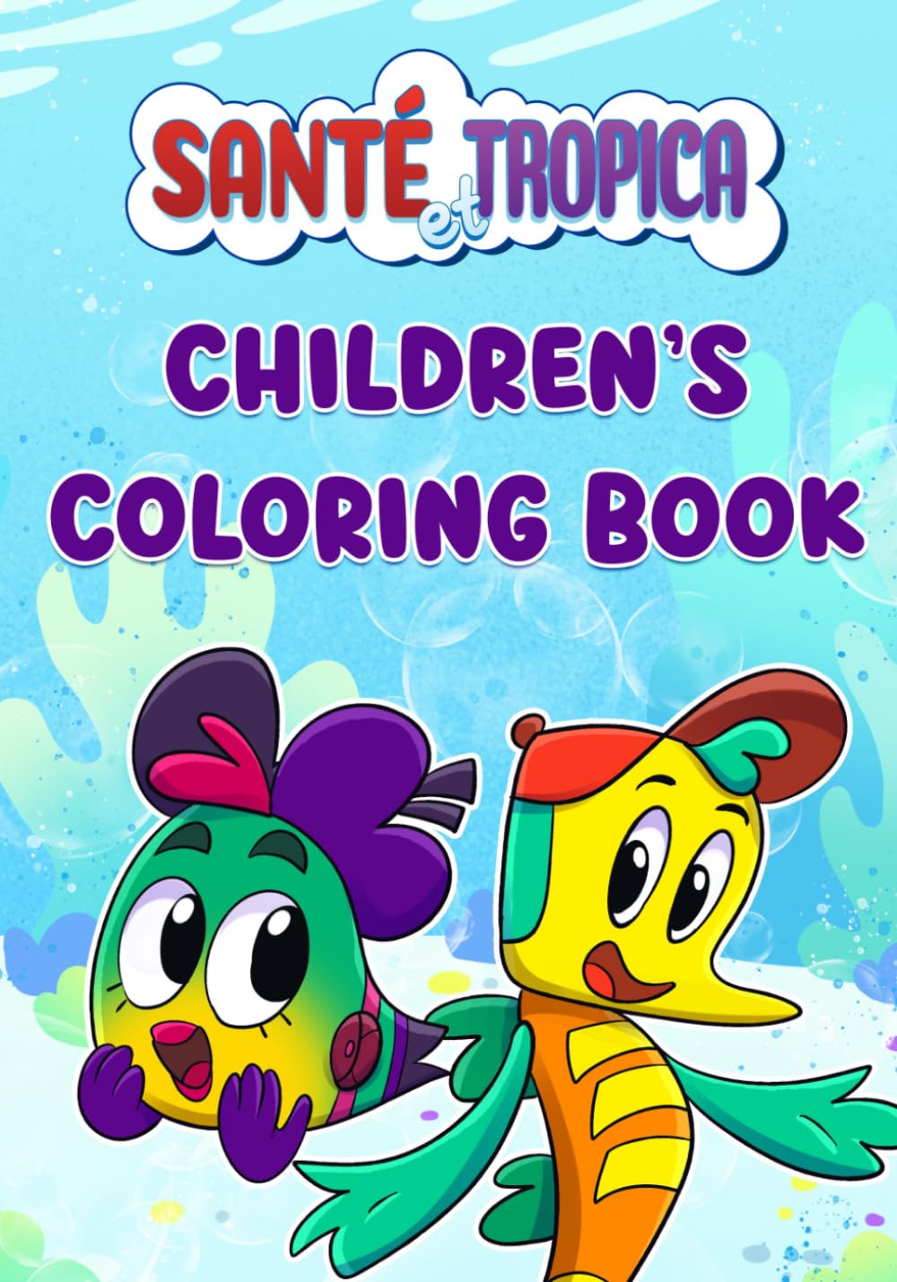 Santé et Tropica: Coloring Book for Kids Ages 2–5 — Easy Toddler Coloring Book with Fun Pages
