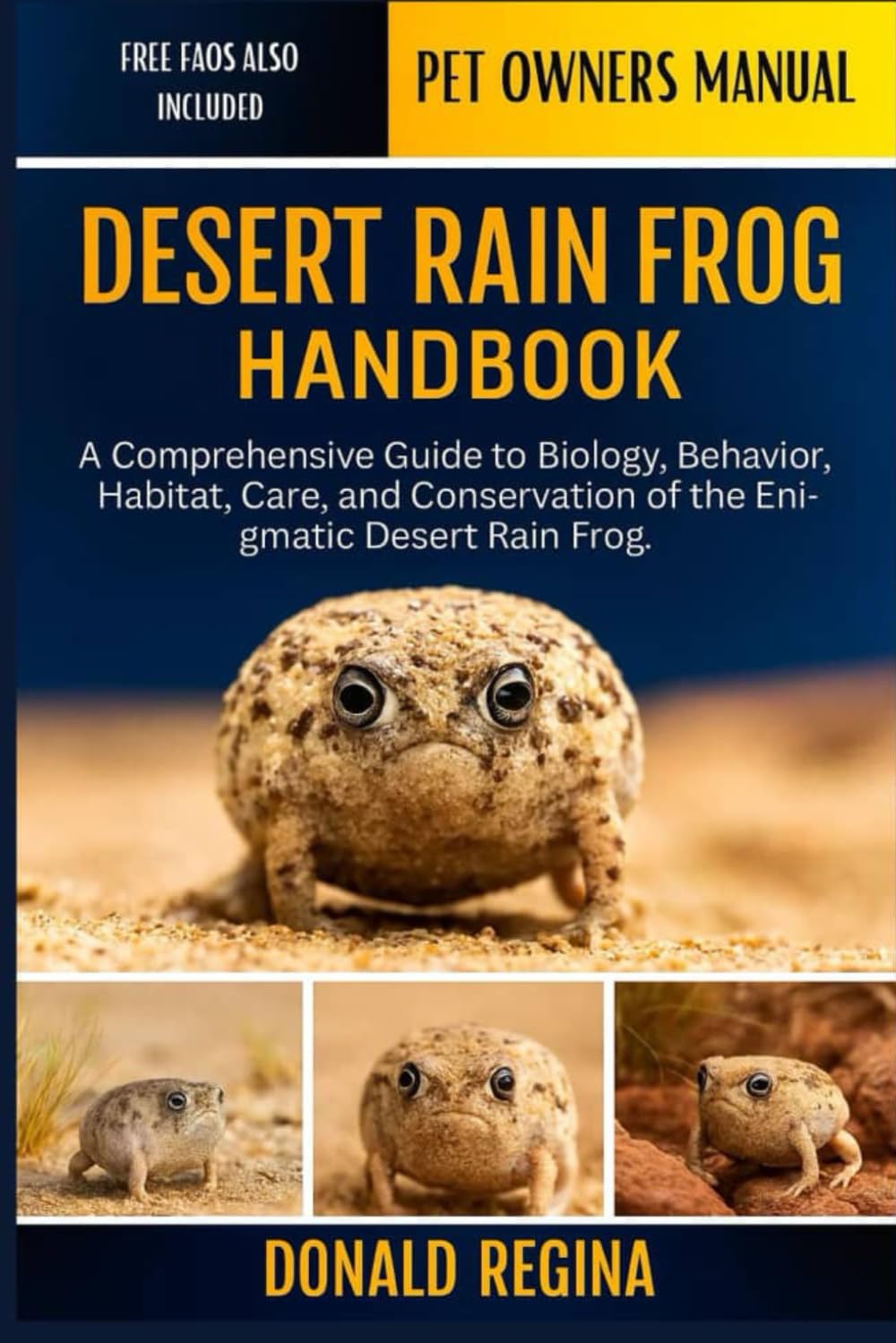 DESERT RAIN FROG HANDBOOK: A Comprehensive Guide to Biology, Behavior, Habitat, Care, and Conservation of the Enigmatic Desert Rain Frog.