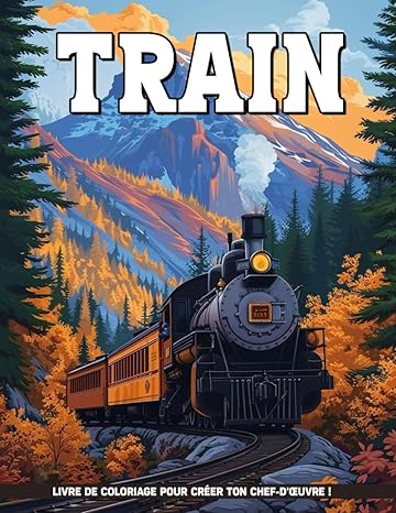 Livre de Coloriage Train: Pages À Colorier Chemin De Fer