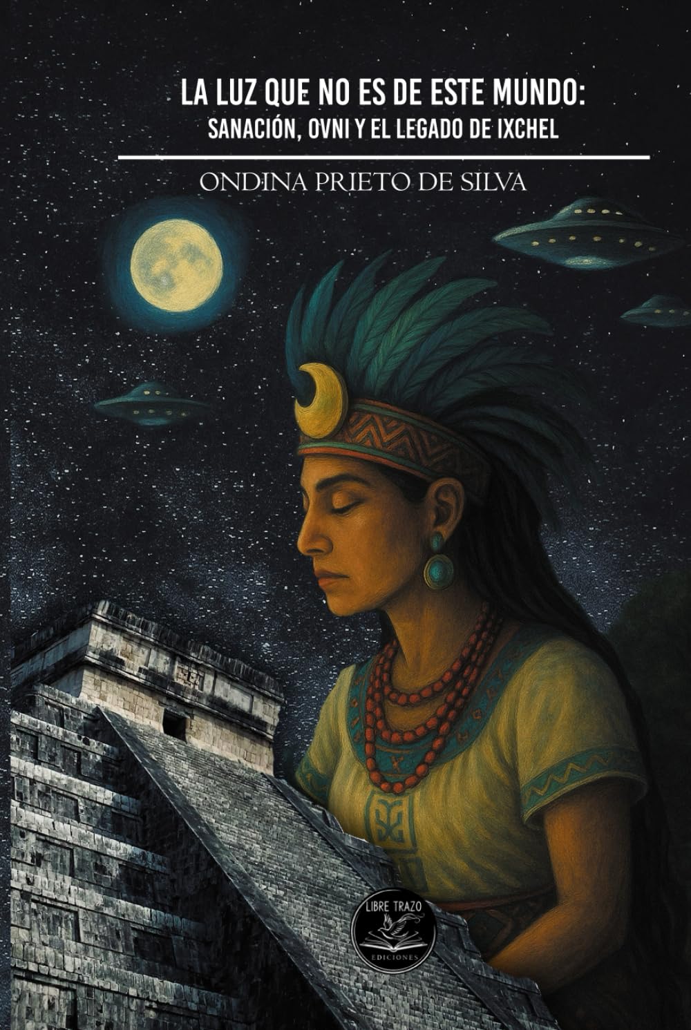 La luz que no es de este mundo: sanación, ovnis, y el legado de Ixchel